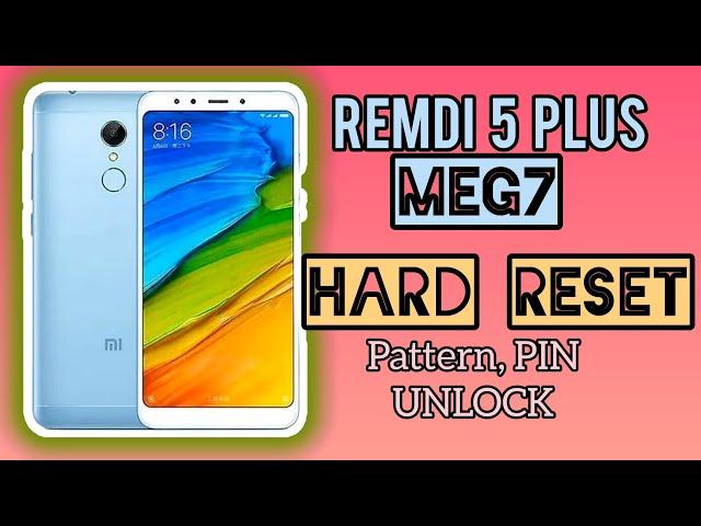 Xiaomi Redmi 5 Plus ( MEG7 ) Hard Reset / Factory Reset / Pattern Lock unlock / Format