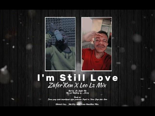 I'm Still Love | Zafer'Ken X Leo Lz Mix | Official MV #2022music #laguterbaru2022
