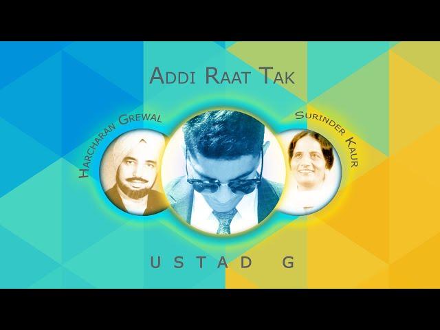 Ustad G - Addi Raat Tak (Remix) ft. Harcharan Grewal & Surinder Kaur