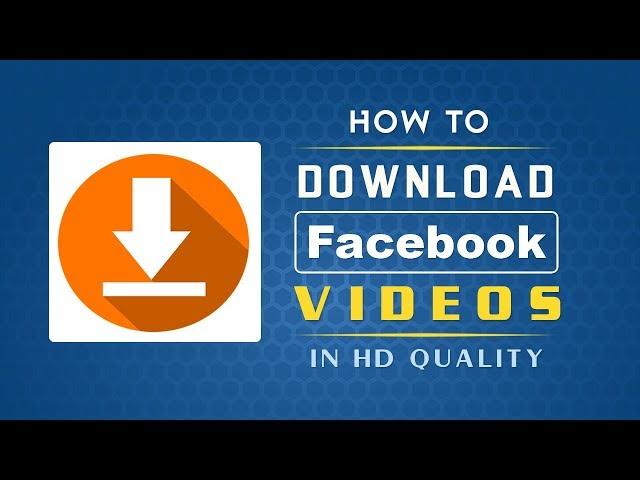 How To Download Facebook Videos in HD Quality