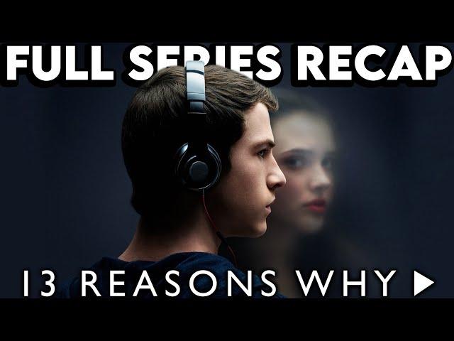 13 REASONS WHY Full Series Recap | Season 1-4 Ending Explained