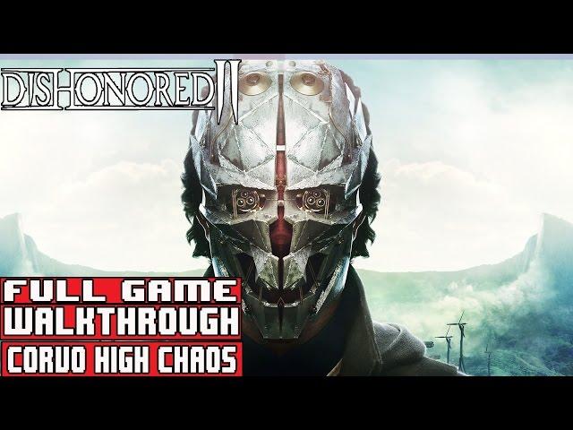 DISHONORED 2 Full Game Walkthrough - No Commentary (#Dishonored2 Full Game High Chaos) 2016