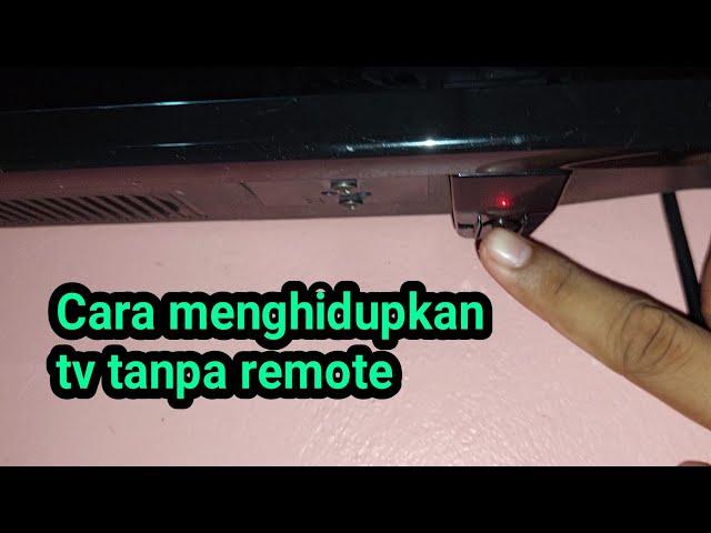 Cara menghidupkan tv tanpa remote