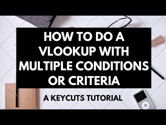 How to do a VLOOKUP with multiple conditions or criteria (3 methods) Excel/Google Sheets - Tutorial