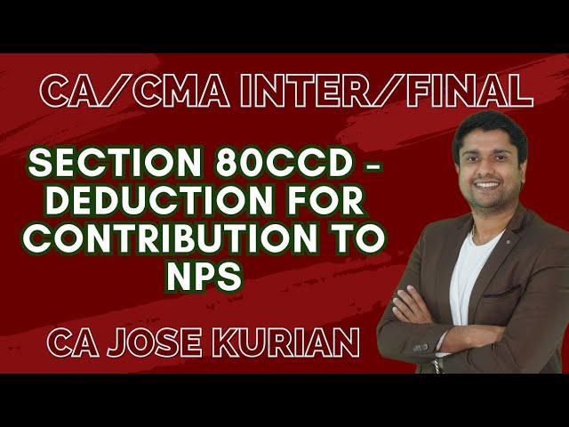 Sec 80 CCD- Deduction for Contribution to NPS | CA/CMA Inter/Final | Nov, Dec 2023 | CA Jose Kurian
