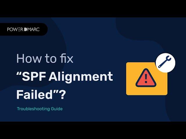 How to Fix SPF Alignment Failed Error? - Troubleshooting Guide