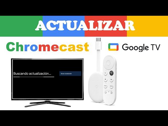 Como ACTUALIZAR el GOOGLE TV ChromeCast