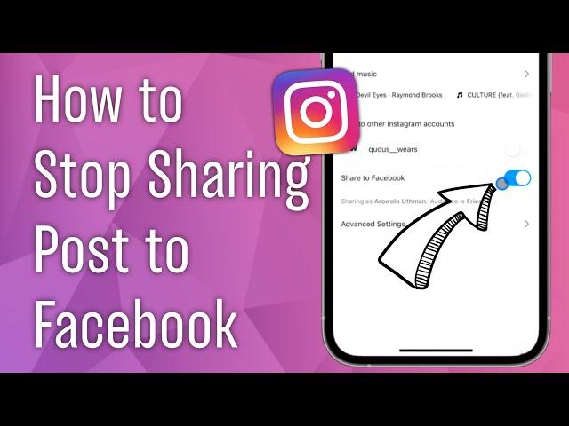 How to Stop Instagram Post from Sharing to Facebook