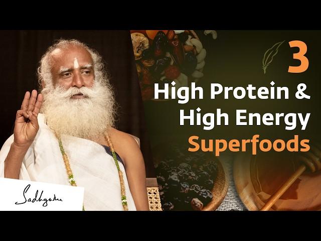 3 High Protein & High Energy Superfoods | Sadhguru