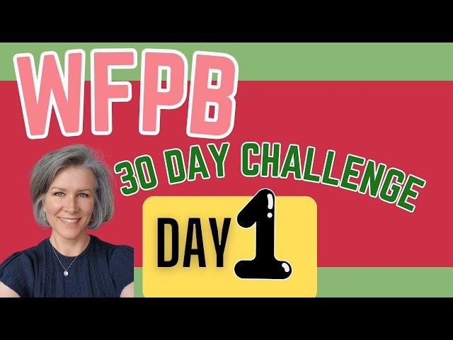 DAY 1 ~ Weight-Loss Challenge  VEGAN Whole Food Plant Based 30 Day Challenge