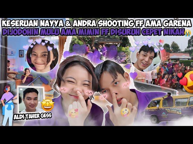 VLOG KESERUAN NAYYA & ANDRA SHOOTING FF SAMA GARENA FREE FIRE BARENG ALDI TAHER! DIJODOHIN MIMIN FF