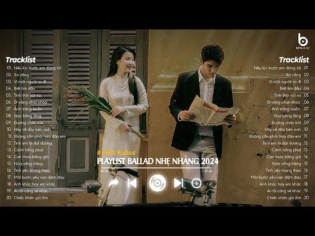 Nhạc Ballad Nhẹ Nhàng 2024 - Nhạc 8x 9x Đời Đầu Hay Nhất - Những Bản Ballad Nhẹ Nhàng Thư Giãn 2024