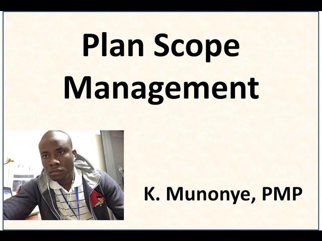 Project Scope Management   Plan Scope Management