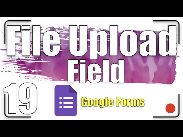 File upload field | Google Forms Tutorial  19