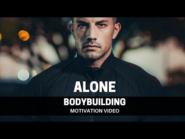 Bodybuilding Motivation Video - ALONE | 2018