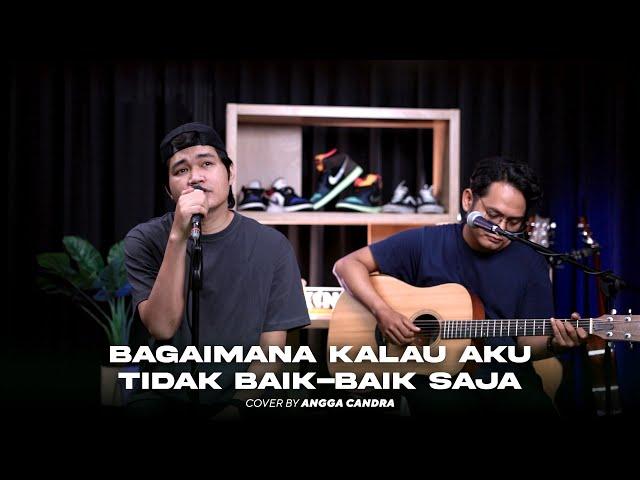 BAGAI MANA KALAU AKU TIDAK BAIK-BAIK SAJA - JUDIKA || COVER BY ANGGA CANDRA