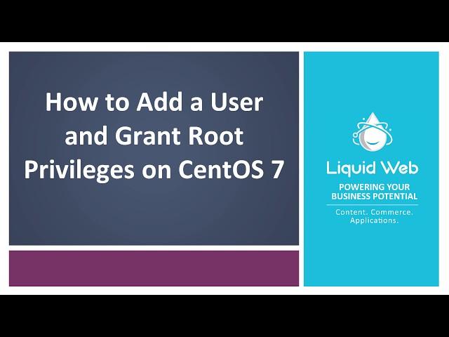 How to Add a User and Grant Root Privileges on CentOS 7
