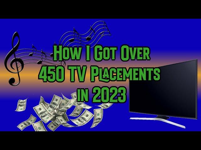 How I Got Over 450 TV Placements in 2023 (Sync Licensing)