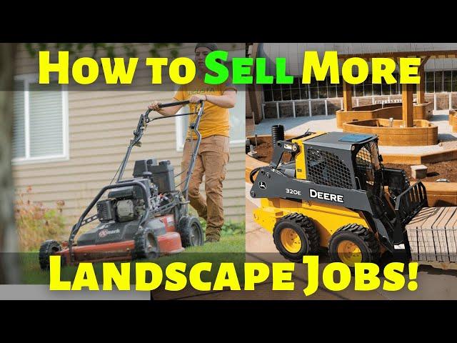 How to Sell More Landscape and Lawn Care Jobs (THIS WORKS!)