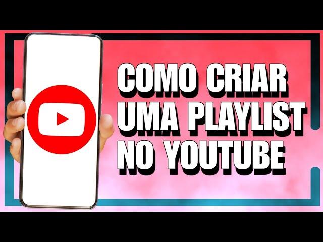 COMO CRIAR UMA PLAYLIST NO YOUTUBE 2024