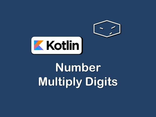 number multiply digits in kotlin