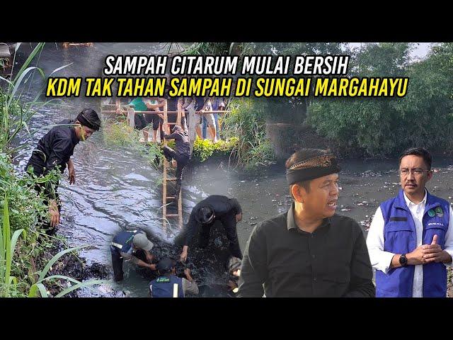 SAMPAH CITARUM MULAI BERSIH | KDM TAK TAHAN TUMPUKKAN SAMPAH DI SUNGAI MARGAHAYU