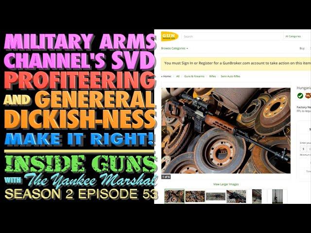 Military Arms Channel's PROFITEERING & General Dickish-ness? Make it Right! (INSIDE GUNS S2:E53)