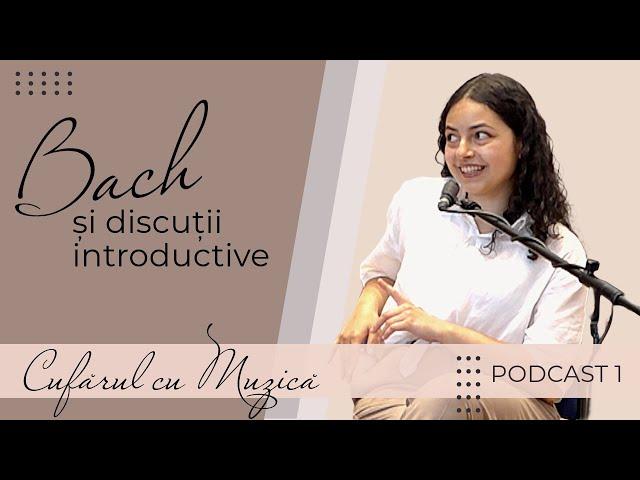 Cufarul cu Muzica | Podcast 1 | Bach si discutii introductive