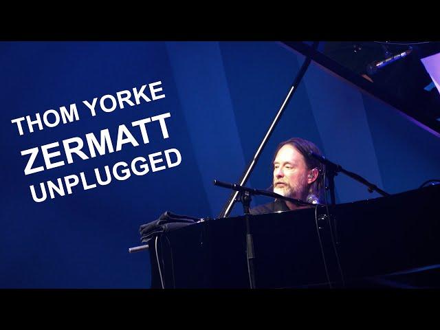 Thom Yorke at Zermatt Unplugged - Full Multicam - April 9, 2022