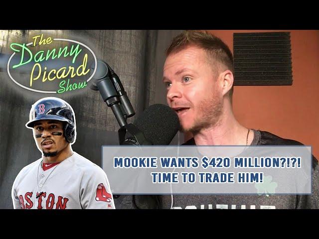 Mookie Betts' $420 million counter-offer is forcing the Red Sox to trade him - The Danny Picard Show