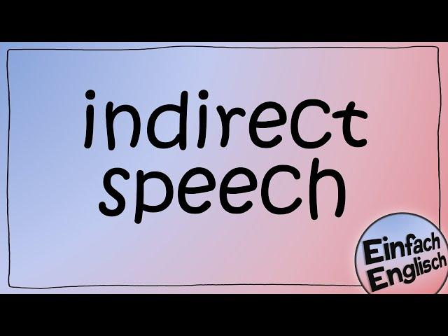 indirect speech / indirekte Rede - einfach erklärt | Einfach Englisch