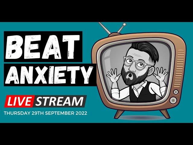 Beat Anxiety LIVE with Howard Cooper - Sept 29th 2022