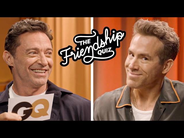 Ryan Reynolds & Hugh Jackman Take a Friendship Quiz | GQ