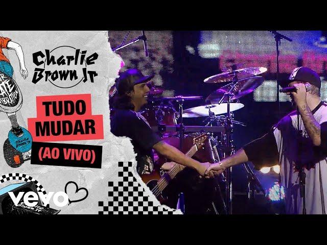 Charlie Brown Jr. - Tudo Mudar (Ao Vivo - Chegou Quem Faltava)