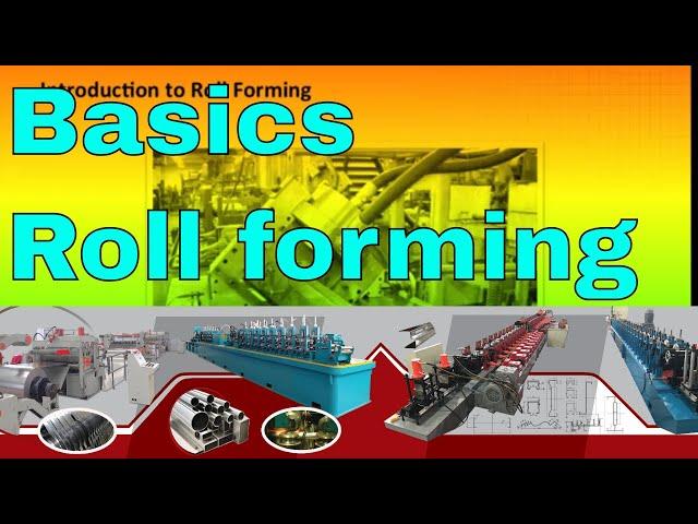 roll forming basics (roll forming machine tutorial 2019)