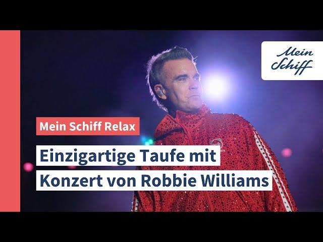 Mein Schiff Relax: Unique christening with concert by Robbie Williams