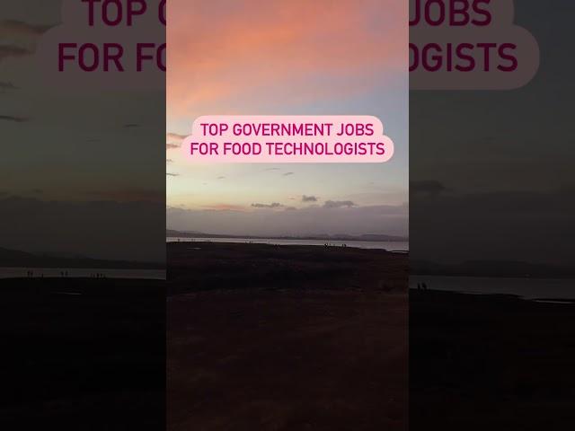 Top Government Jobs For Food Technologists