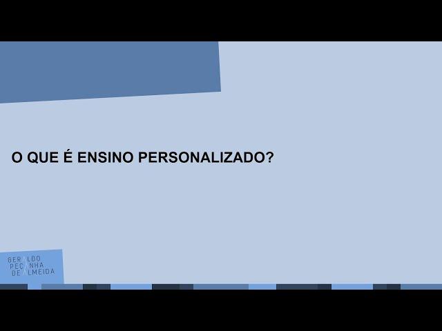 O ENSINO PERSONALIZADO: O QUE É? COMO SE FAZ?