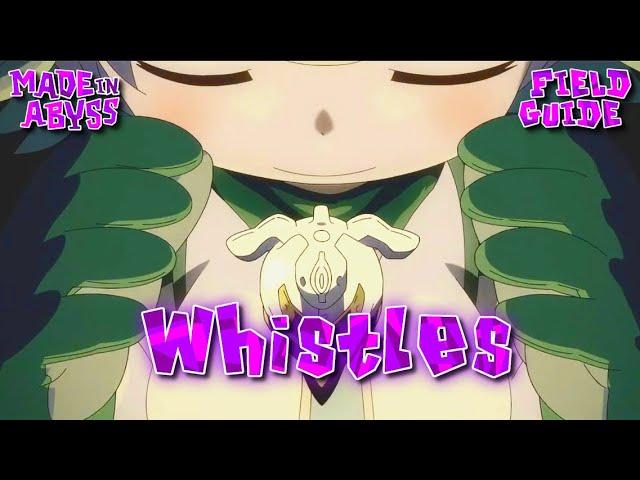 Whistles │ Made in Abyss: Field Guide Chapter 5