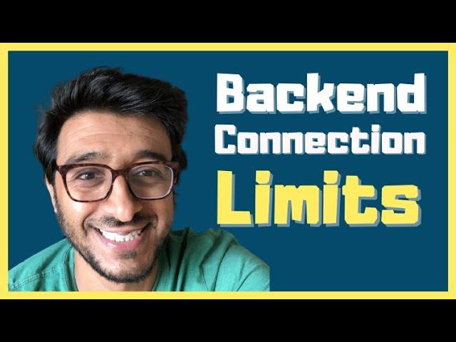 Is there a Limit to Number of Connections a Backend can handle?