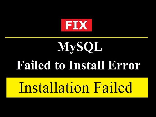 FIX: MySQL server Failed to Install on Windows 10 [2021 Updated]