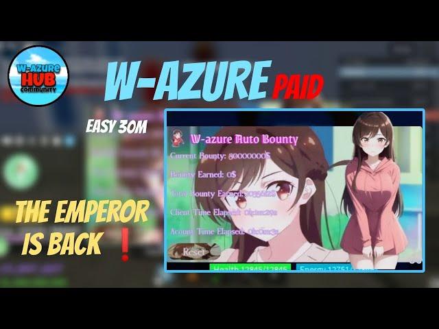 THE EMPEROR IS BACK, "W-AZURE" AUTO BOUNTY IS BACK ! | EASY 30M | HP810™