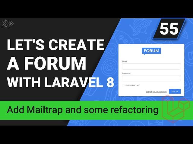 Create a forum with Laravel 8 | Add Mailtrap and some refactoring  | Part 55