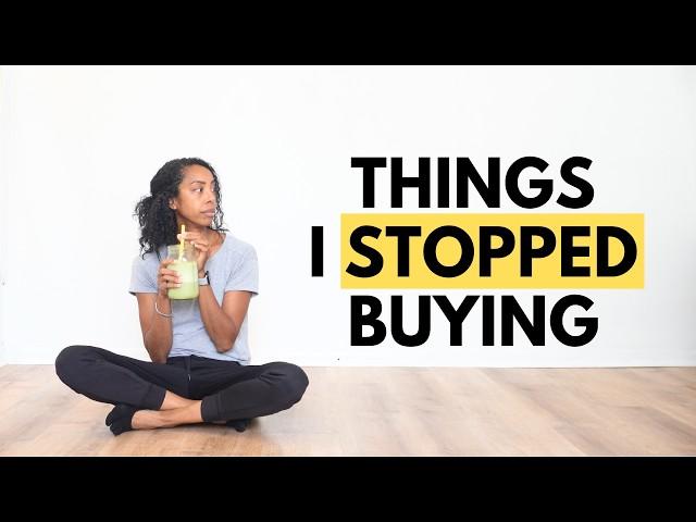 20 Things I Don't Buy Anymore as a Minimalist | Saving Money