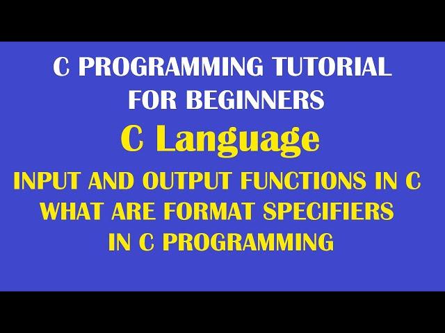 What are input and output functions with format specifiers in C Programming Part-20