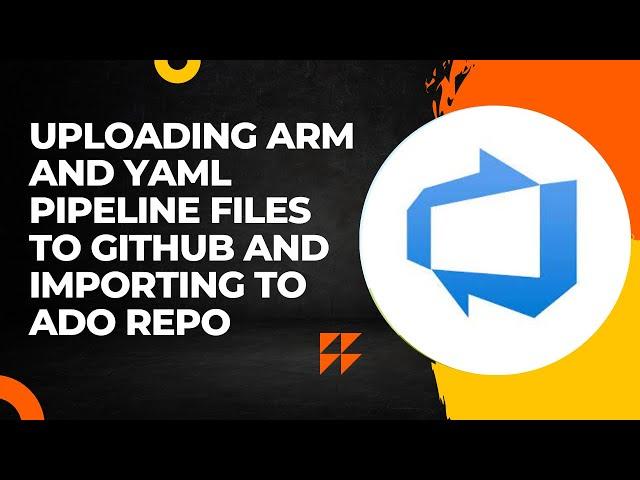 Azure DevOps | Project-2 Step-3 | Uploading ARM & YAML pipeline files to Github and Importing to ADO