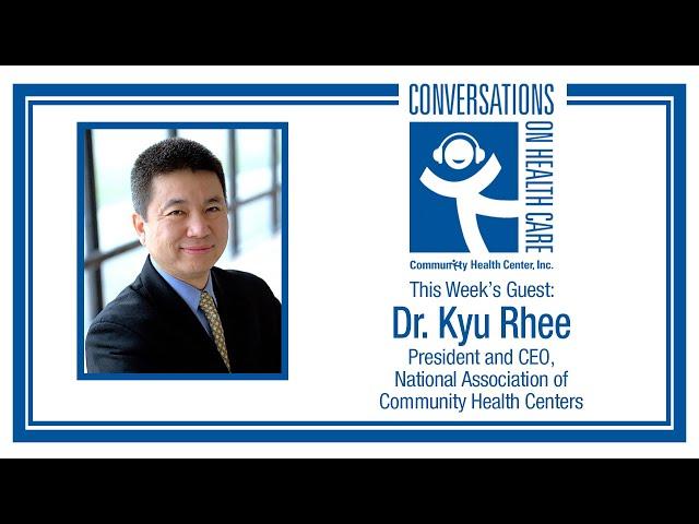 New NACHC CEO Dr. Kyu Rhee: Top 3 Goals for Community Health Centers