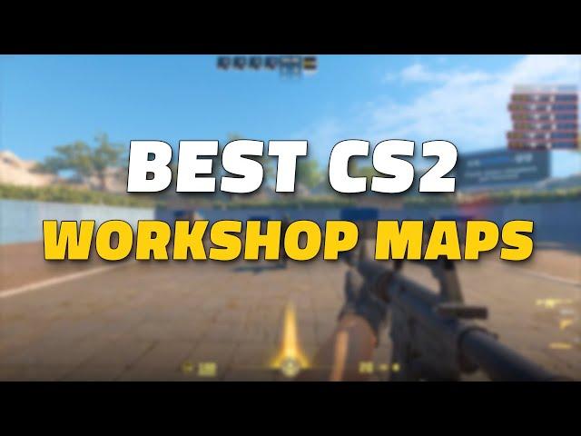 Top CS2 Workshop Maps to Play Right Now