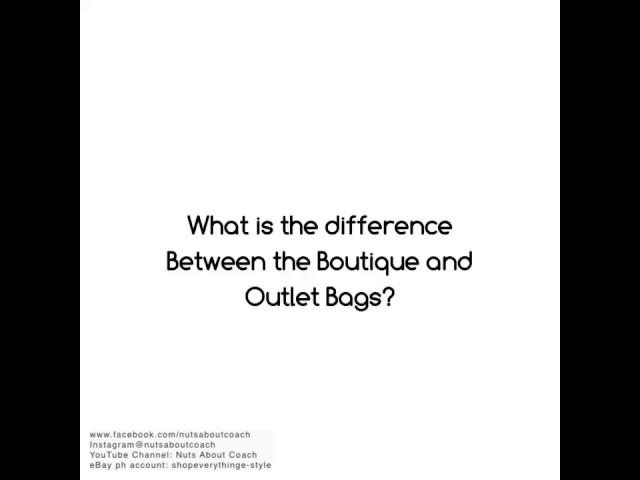 Difference between Boutique and Outlet Bags. Coach. Michael Kors. Kate Spade