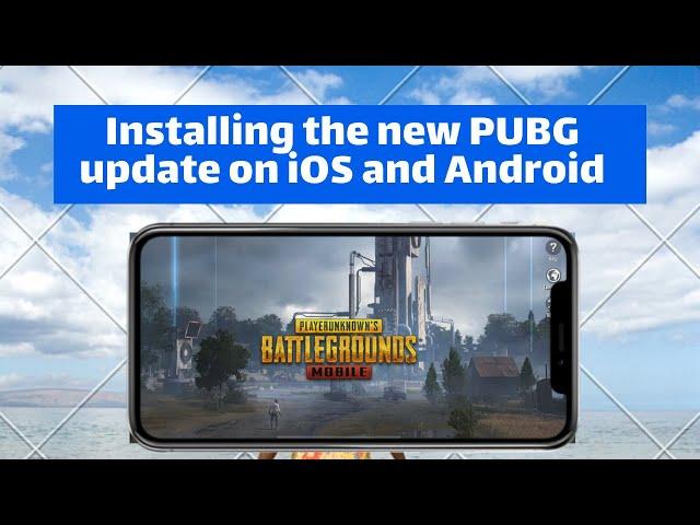 How To Install PUBG Mobile New Era 1.0 Update On Your iOS And Android Device